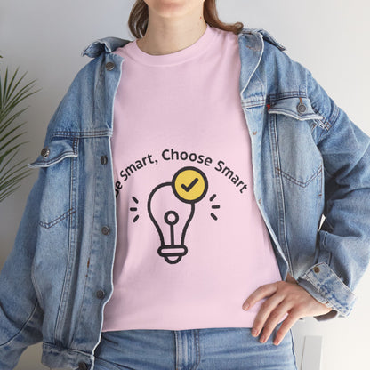 Be Smart Choose Smart Unisex Heavy Cotton Tee - Print Hits Store  