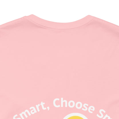 Inspirational Unisex Jersey Tee - "Be Smart, Choose Smart"