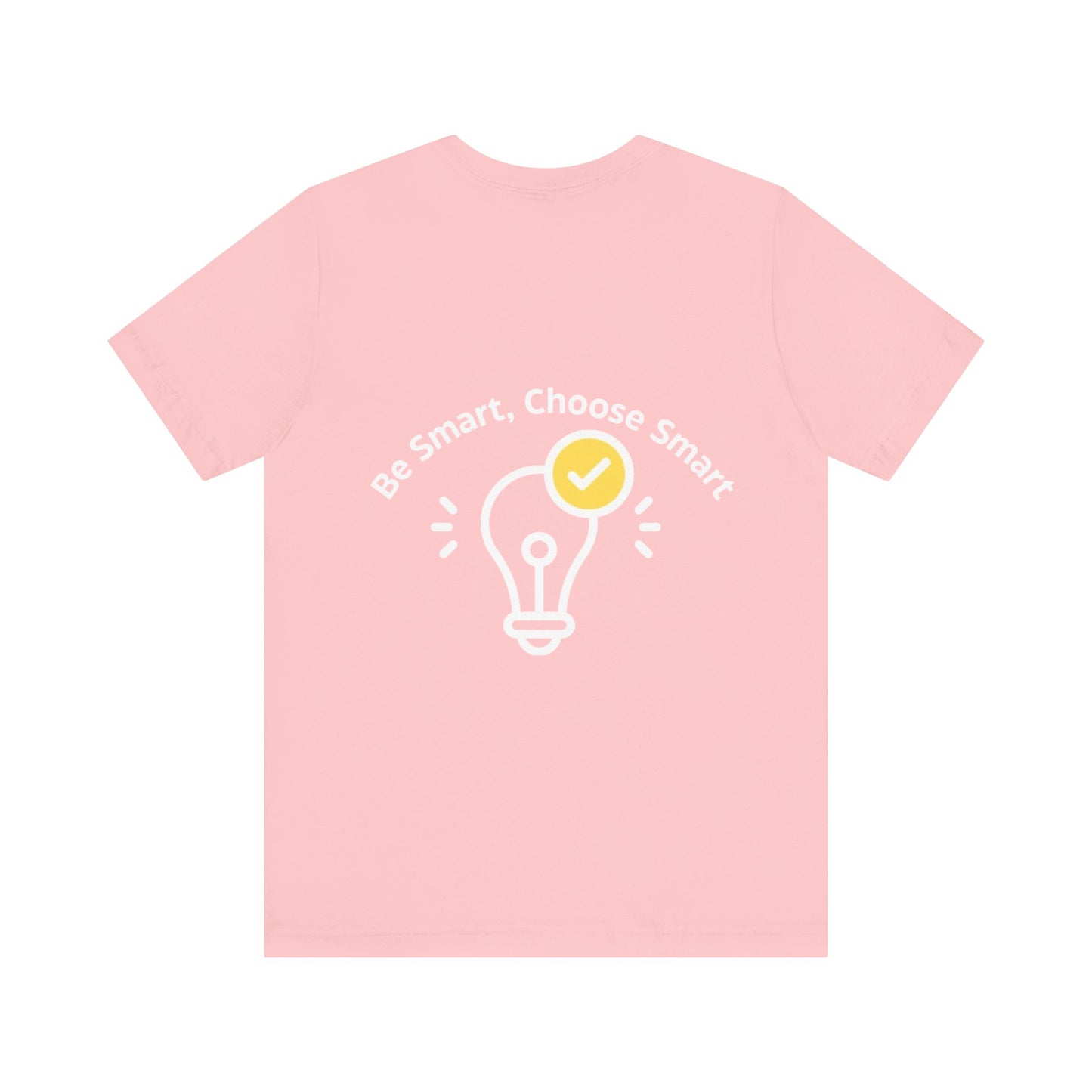 Inspirational Unisex Jersey Tee - "Be Smart, Choose Smart"