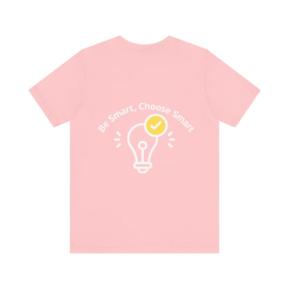 Inspirational Unisex Jersey Tee - "Be Smart, Choose Smart"