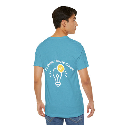 Inspirational Unisex Jersey Tee - "Be Smart, Choose Smart"