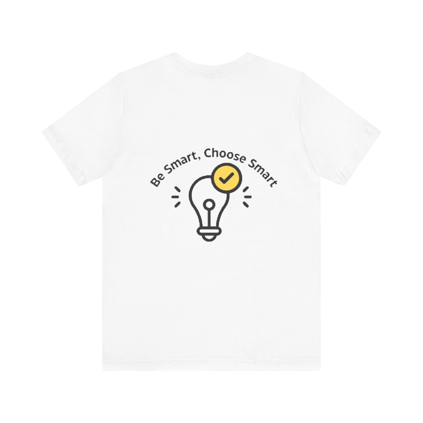 Inspirational Unisex Jersey Tee - "Be Smart, Choose Smart"