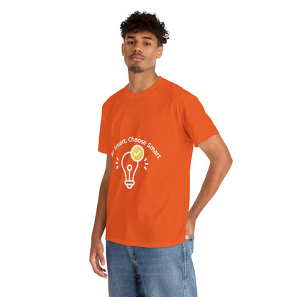 Be Smart Choose Smart Unisex Heavy Cotton Tee