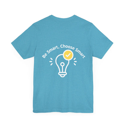 Inspirational Unisex Jersey Tee - "Be Smart, Choose Smart"