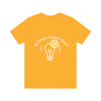 Inspirational Unisex Jersey Tee - "Be Smart, Choose Smart" - Print Hits Store  