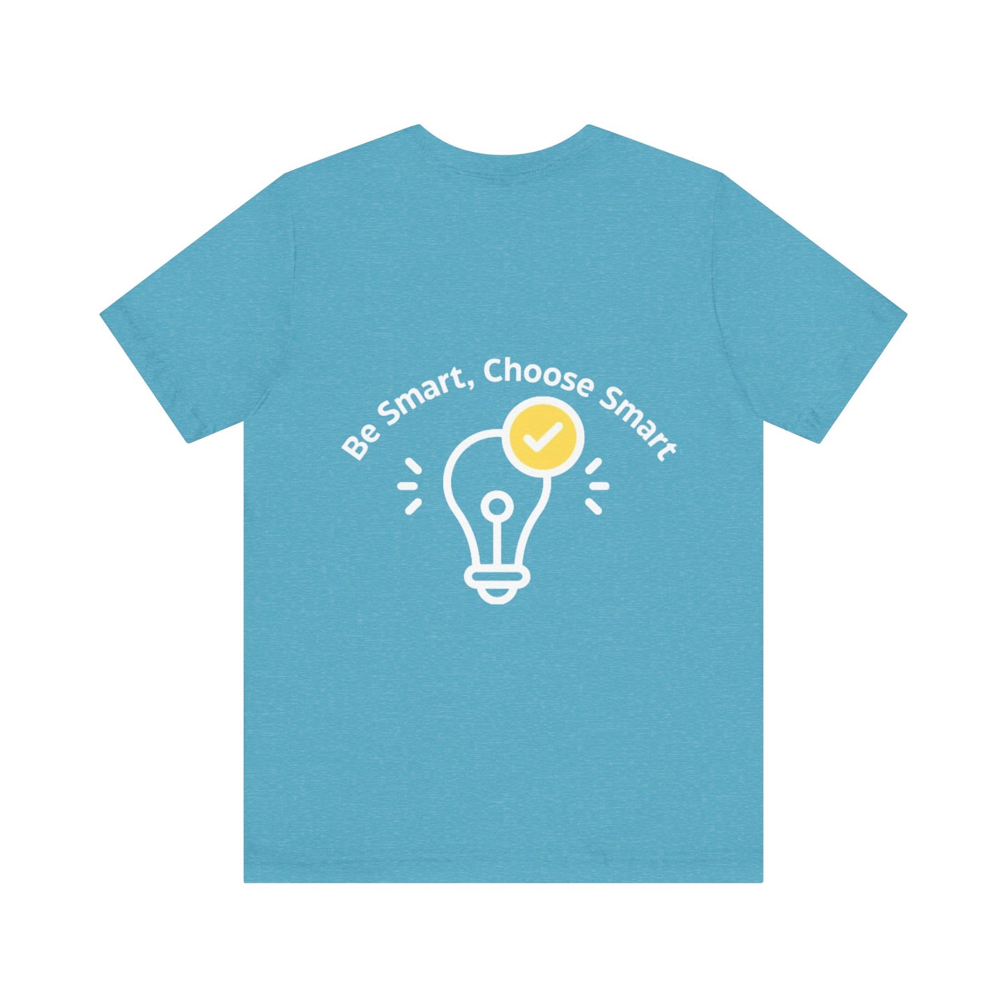 Inspirational Unisex Jersey Tee - "Be Smart, Choose Smart"