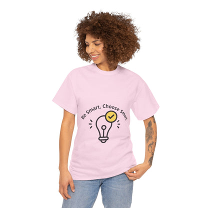 Be Smart Choose Smart Unisex Heavy Cotton Tee - Print Hits Store  