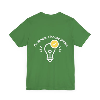 Inspirational Unisex Jersey Tee - "Be Smart, Choose Smart"